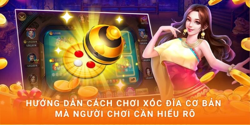 Hướng dẫn cách chơi xóc đĩa cơ bản mà người chơi cần hiểu rõ